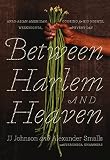 Between Harlem And Heaven Afroasianamerican Cooking For Big Nights Weeknights And Every Day