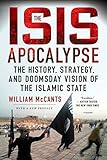 The Isis Apocalypse The History Strategy And Doomsday Vision Of The Islamic State