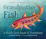 Grandmother Fish A Childs First Book Of Evolution