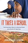 It Takes a School: The Extraordinary Story of an American School in the World's #1 Failed State