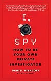 I, Spy: How to Be Your Own Private Investigator