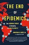 The End of Epidemics: The Looming Threat to Humanity and How to Stop It