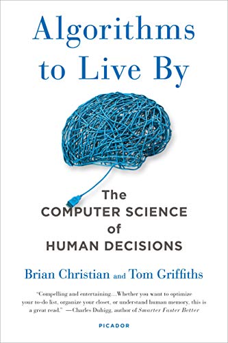 Algorithms to Live By by Brian Christian