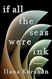 If All The Seas Were Ink A Memoir