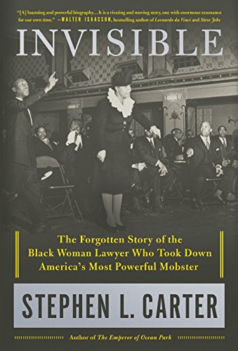 Invisible: The Forgotten Story of the Black Woman Lawyer Who Took Down America's Most Powerful Mobster cover