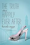 The Truth About Happily Ever After