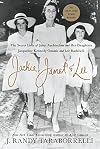 Jackie, Janet & Lee: The Secret Lives of Janet Auchincloss and Her Daughters Jacqueline Kennedy Onassis and Lee Radziwill