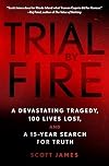 Trial by Fire: A Devastating Tragedy, 100 Lives Lost, and a 15-Year Search for Truth