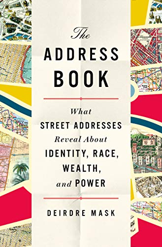 The Address Book: What Street Addresses Reveal About Identity, Race, Wealth, and Power cover