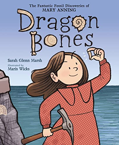 Dragon Bones: The Fantastic Fossil Discoveries of Mary Anning book cover