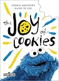 The Joy Of Cookies Cookie Monsters Guide To Life The Sesame Street Guide To Life