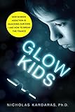 Glow Kids How Screen Addiction Is Hijacking Our Kids And How To Break The Trance