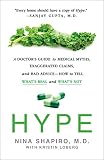 Hype A Doctors Guide To Medical Myths Exaggerated Claims And Bad Advicehow To Tell Whats Real And Whats Not