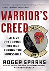 Warrior's Creed: A Life of Preparing for and Facing the Impossible
