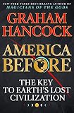 America Before The Key To Earths Lost Civilization
