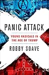 Panic Attack: Young Radicals in the Age of Trump