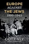 Europe Against the Jews, 1880-1945