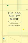 The 365 Bullet Guide: Organize Your Life Creatively, One Day at a Time