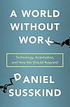A World Without Work: Technology, Automation, and How We Should Respond