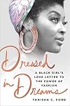 Dressed in Dreams: A Black Girl's Love Letter to the Power of Fashion
