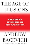 The Age of Illusions : How America Squandered Its Cold War Victory