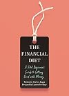 The Financial Diet: A Total Beginner's Guide to Getting Good with Money