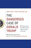 The Dangerous Case Of Donald Trump 27 Psychiatrists And Mental Health Experts Assess A President