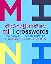 The New York Times Mini Crosswords, Volume 3: 150 Easy Fun-Sized Puzzles