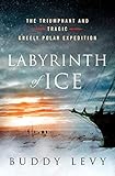 Labyrinth Of Ice The Triumphant And Tragic Greely Polar Expedition