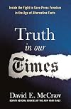 Truth in Our Times: Inside the Fight for Press Freedom in the Age of Alternative Facts