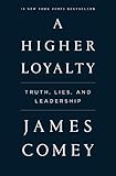 A Higher Loyalty Truth Lies And Leadership