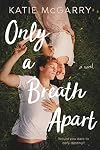 Only a Breath Apart: A Novel