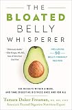 The Bloated Belly Whisperer See Results Within A Week And Tame Digestive Distress Once And For All