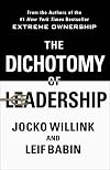 The Dichotomy of Leadership: Balancing the Challenges of Extreme Ownership to Lead and Win