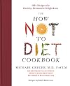 The How Not to Diet Cookbook: 100+ Recipes for Healthy, Permanent Weight Loss