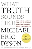 What Truth Sounds Like Robert F Kennedy James Baldwin And Our Unfinished Conversation About Race In America