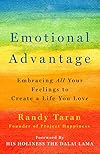 Emotional Advantage: Embracing All Your Feelings to Create a Life You Love