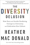 The Diversity Delusion How Race And Gender Pandering Corrupt The University And Undermine Our Culture