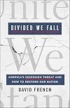 Divided We Fall: America's Secession Threat and How to Restore Our Nation