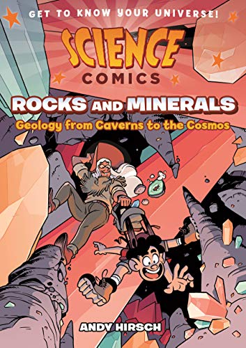 Science Comics : Rocks and Minerals, Geology From Caverns to the Cosmos / by Hirsch, Andy