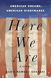Here We Are: American Dreams, American Nightmares (A Memoir)