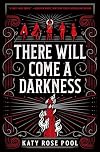 There Will Come a Darkness