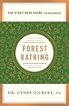Forest Bathing: Discovering Health and Happiness Through the Japanese Practice of Shinrin Yoku (A Start Here Guide) (A Start Here Guide for Beginners)
