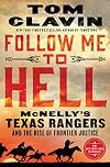 Follow Me to Hell: McNelly's Texas Rangers and the Rise of Frontier Justice