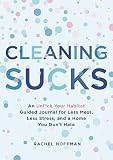 Cleaning Sucks An Unfck Your Habitat Guided Journal For Less Mess Less Stress And A Home You Dont Hate