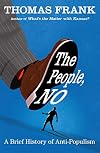 The People, No: A Brief History of Anti-Populism