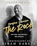 The Rock Through The Lens His Life His Movies His World