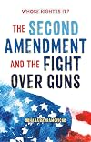 Whose Right Is It? The Second Amendment and the Fight Over Guns