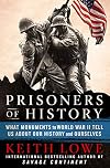 Prisoners of History: What Monuments to World War II Tell Us About Our History and Ourselves