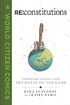 Re: Constitutions: Connecting Citizens with the Rules of the Game (World Citizen Comics)